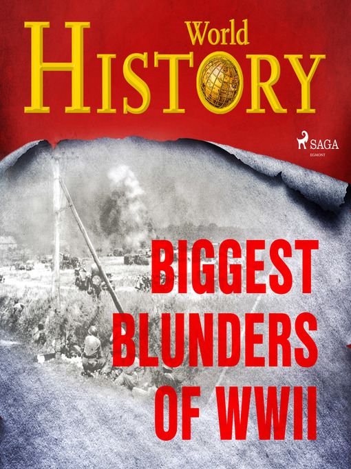 Title details for Biggest Blunders of WWII by World History - Wait list